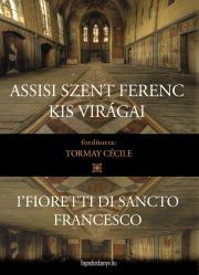 Assisi Szent Ferenc kis virágai - Tóth Béla