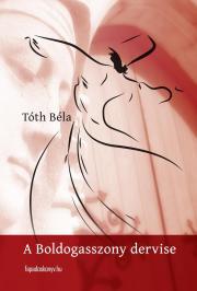 A boldogasszony dervise - Tóth Béla