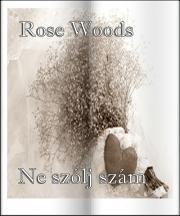 Kniha Ne szólj szám - Woods Rose