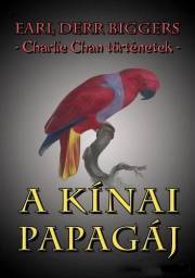 A kínai papagáj - Biggers Earl Derr