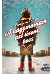 A nagymamám azt üzeni, bocs - Fredrik Backman kúpite na Panta Rhei