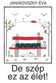 De szép ez az élet! - Éva Janikovszky