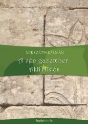 Kniha A vén gazember, Akli Miklós - Kálman Mikszáth