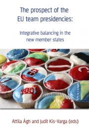 Kniha The prospect of the EU team presidencies: Integrative balancing in the new member states - Attila Ágh,Judit Kis-Varga
