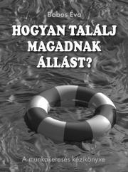 Kniha Hogyan találj magadnak állást? - Éva Babos