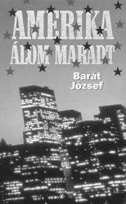 Amerika álom maradt - József Barát
