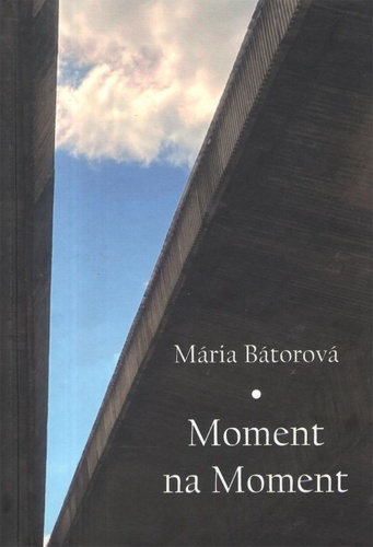 Moment na moment - Mária Bátorová