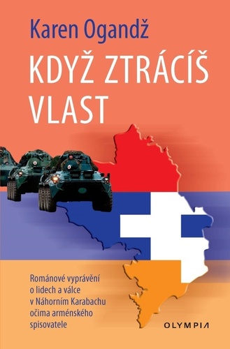 Kniha Když ztrácíš vlast - Románové vyprávění o lidech a válce Náhorním Karabachu očima arménského spisovatele