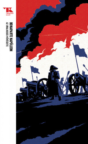 Kniha Az uralkodás művészete - Trubadúr Zsebkönyvek 1. - Napoleon Bonaparte