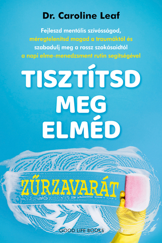 Kniha Tisztítsd meg elméd zűrzavarát - Caroline Leaf