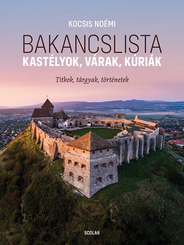 Kniha Bakancslista - Kastélyok, várak, kúriák - Noémi Kocsis