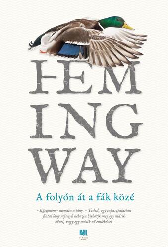 A folyón át a fák közé - Ernest Hemingway,Árpád Göncz