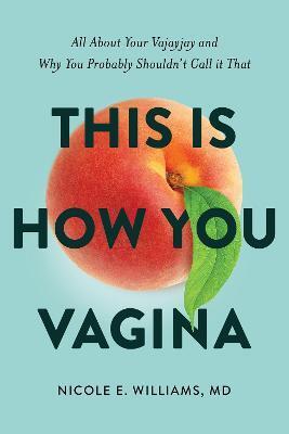 This is How You Vagina - Nicole E. Williams