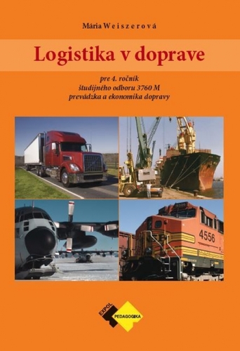 Kniha Logistika v doprave pre 4. ročník ŠO študijného odboru prevádzka a ekonomika dopravy