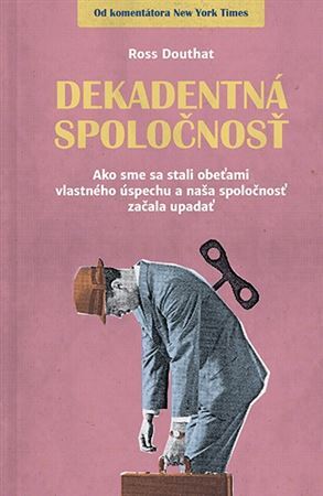 Dekadentná spoločnosť - Ross Douthat