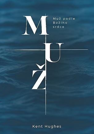Kniha Muž podle Božího srdce - Kent Hughes