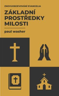 Kniha Základní prostředky milosti - Paul Washer
