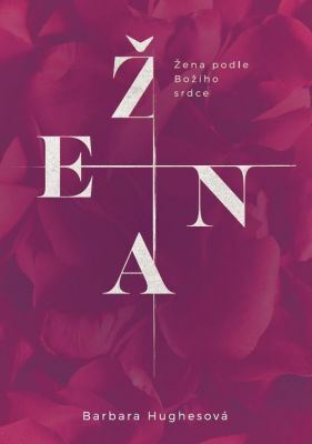 Kniha Žena podle Božího srdce - Barbara Hughes