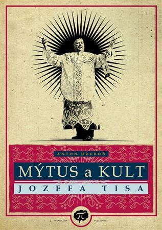 Kniha Mýtus a kult Jozefa Tisa