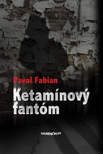 Kniha Ketamínový fantóm - Pavol Fabian