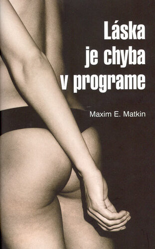 Kniha Láska je chyba v programe - Maxim E. Matkin