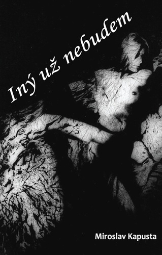 Kniha Iný už nebudem - Miroslav Kapusta
