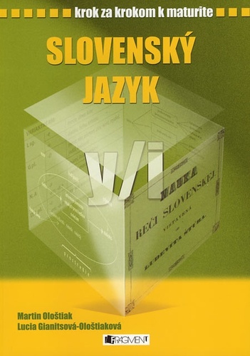 Krok za krokom k maturite – Slovenský jazyk - Lucia Gianitsová-Olštiaková,Martin Ološtiak
