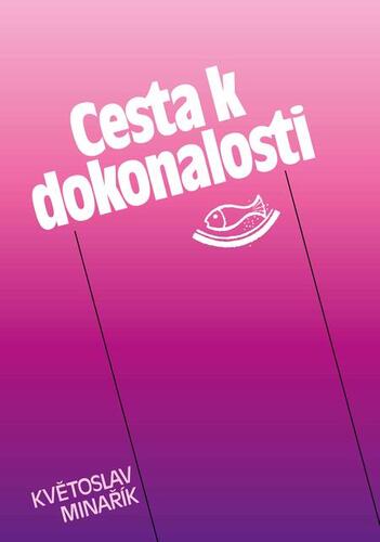 Kniha Cesta k dokonalosti - Květoslav Minařík