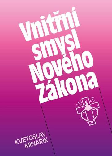 Kniha Vnitřní smysl Nového Zákona - Květoslav Minařík