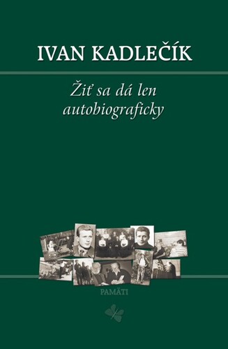 Kniha Žiť sa dá len autobiograficky - Ivan Kadlečík
