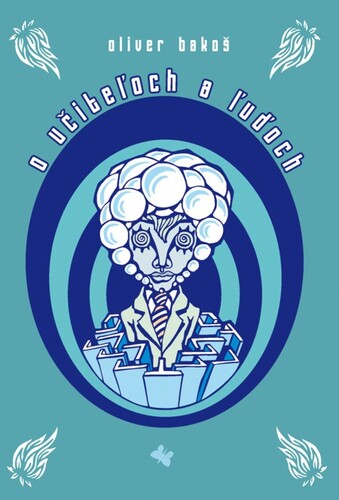 Kniha O učiteľoch a ľuďoch - Oliver Bakoš