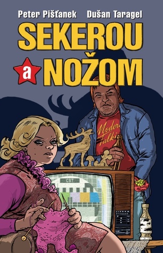 Sekerou a nožom - Peter Pišťanek,Dušan Taragel