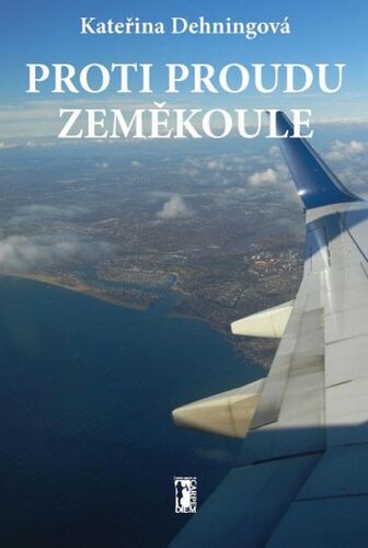 Kniha Proti proudu zeměkoule - Kateřina Dehningová