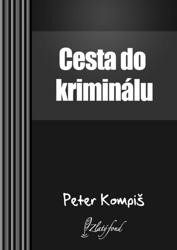 Kniha Cesta do kriminálu - Peter Kompiš