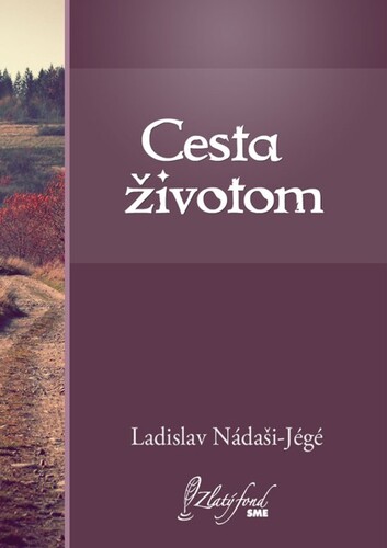 Cesta životom - Ladislav Nádaši-Jégé kúpite na Panta Rhei