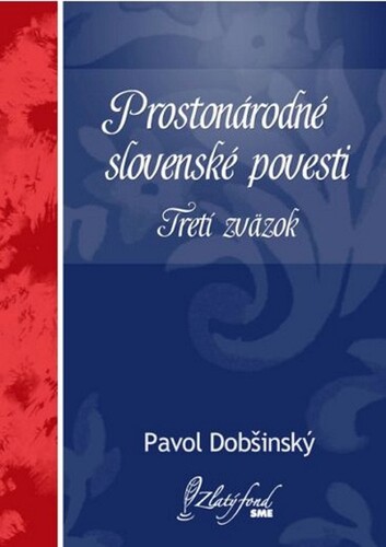 Kniha Prostonárodné slovenské povesti. Tretí zväzok - Pavol Dobšinský
