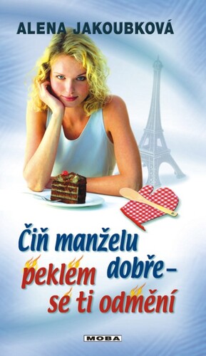 Kniha Čiň manželu dobře - peklem se ti odmění - Alena Jakoubková