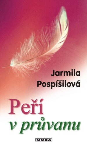 Peří v průvanu - Jarmila Pospíšilová