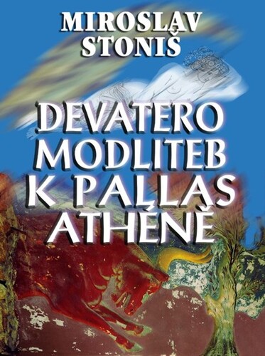 Kniha Devatero modliteb k Pallas Athéně - Miroslav Stoniš