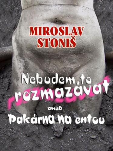 Nebudem to rozmazávat - Miroslav Stoniš