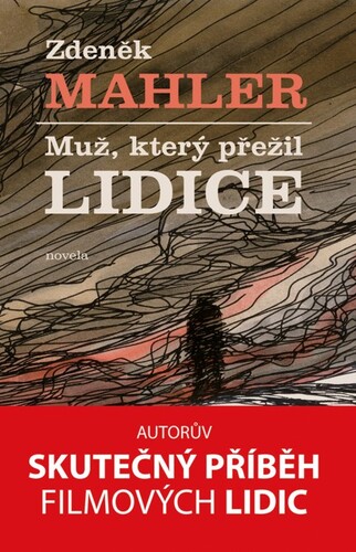 Kniha Muž, který přežil Lidice - Zdeněk Mahler