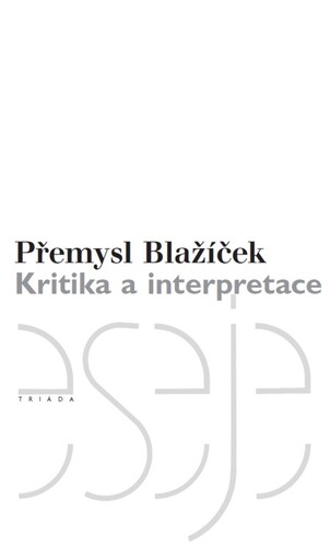 Kritika a interpretace - Přemysl Blažíček