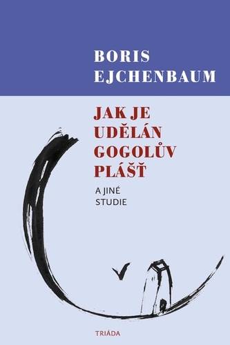 Kniha Jak je udělán Gogolův Plášť a jiné studie - Boris Ejchenbaum