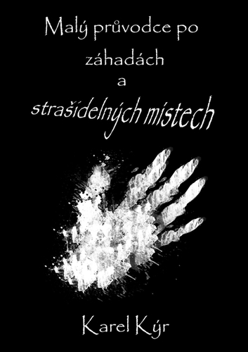 Kniha Malý průvodce po záhadách a strašidelných místech - Karel Kýr