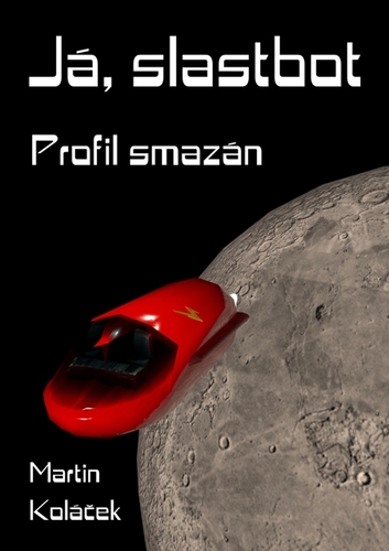 Já, Slastbot - Martin Koláček