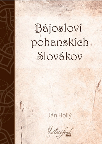 Kniha Bájosloví pohanskích Slovákov - Hollý Ján