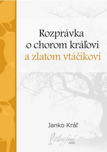 Kniha Rozprávka o chorom kráľovi a zlatom vtáčikovi - Janko Kráľ