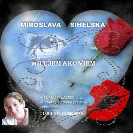 Kniha Zbierka básní - Milujem ako viem - Miroslava Sihelská