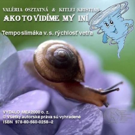 Kniha Ako to vidíme my iní – Tempo slimáka v. s. rýchlosť vetra - Valéria Osztatná,Kristian Kitlei