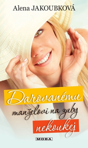 Kniha Darovanému manželovi na zuby nekoukej - Alena Jakoubková
